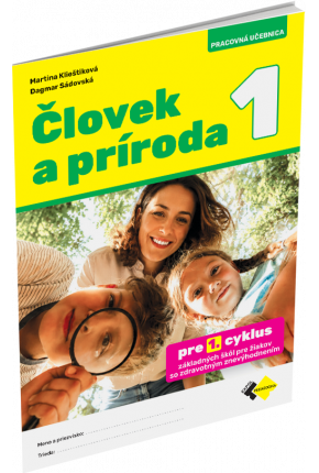 ČLOVEK A PRÍRODA 1 PRE ŽIAKOV SO ZDRAVOTNÝM ZNEVÝHODNENÍM ČLOVEK A PRÍRODA 1 PRE ŽIAKOV SO ZDRAVOTNÝM ZNEVÝHODNENÍM